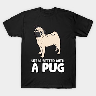 Life Is better With Pugs T-Shirt